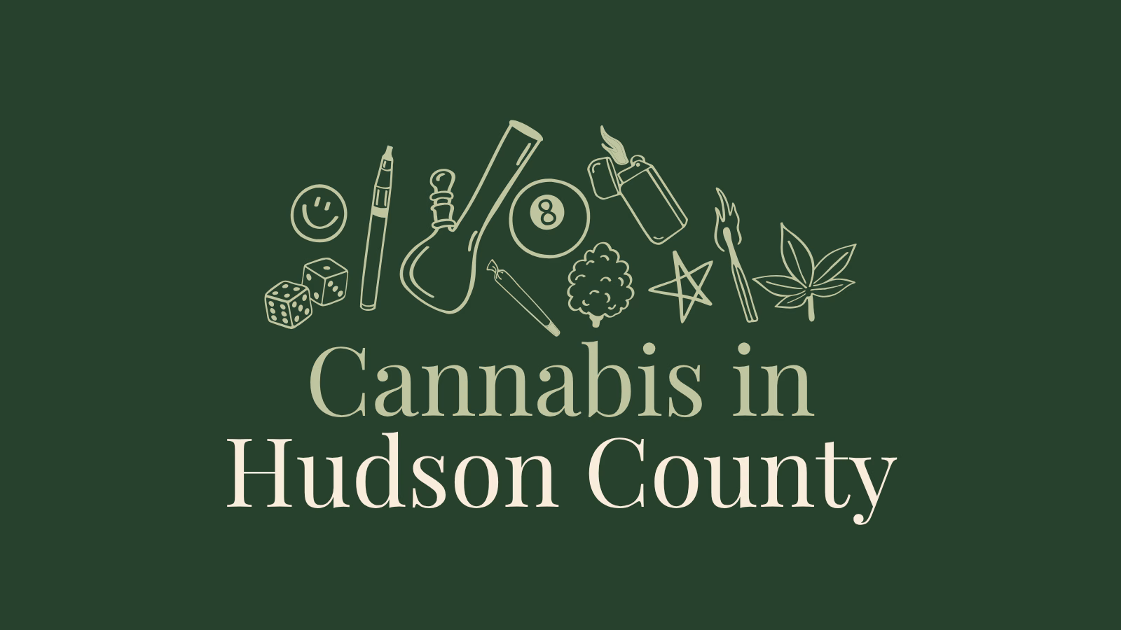 Cannabis in Hudson County, NJ — Laws, Dispensaries, and What to Know (2026 Guide)