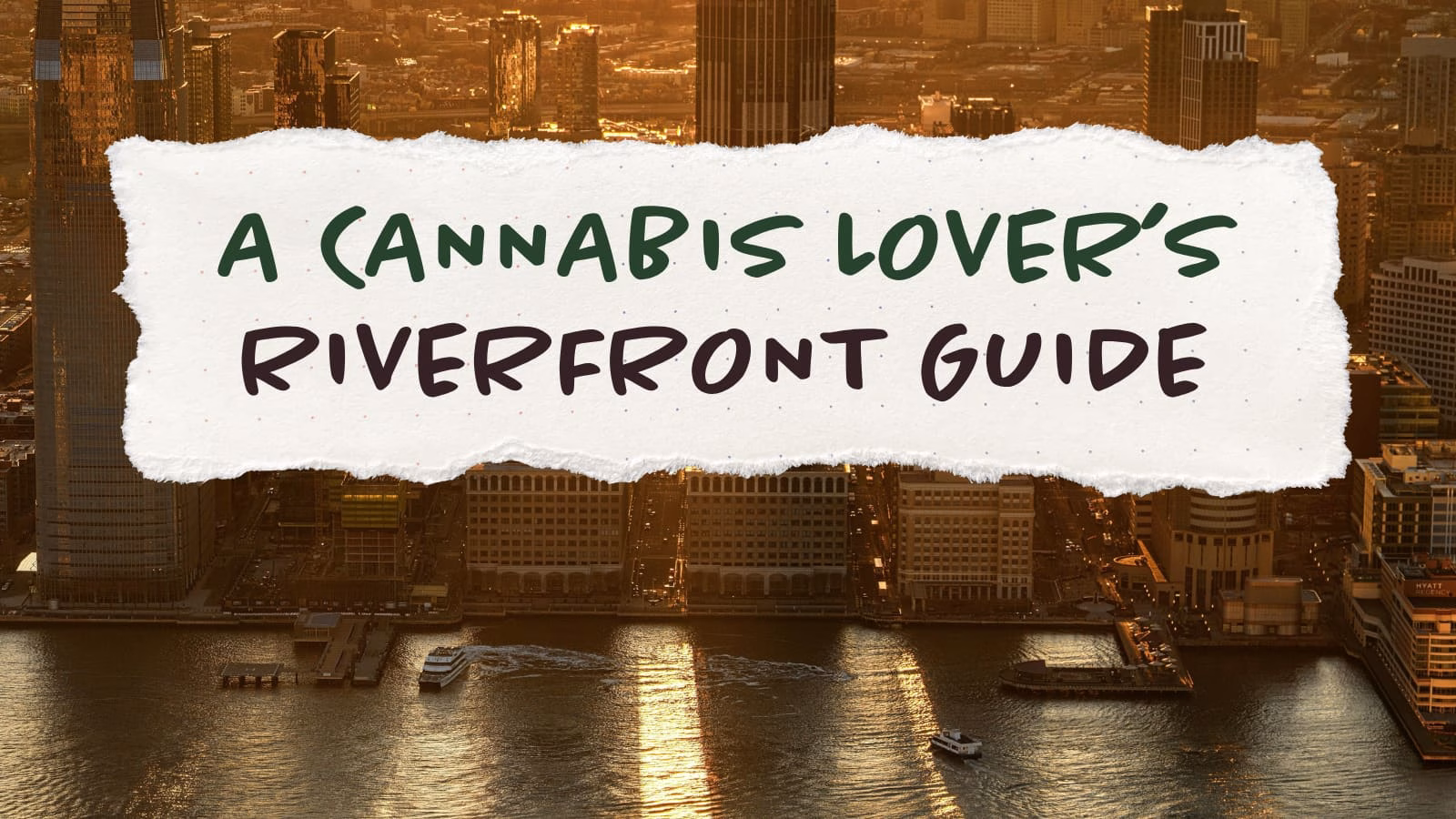 A Cannabis Lover’s Guide to Exploring the Hudson River Waterfront